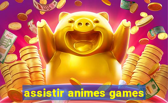 assistir animes games